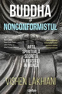 Buddha și nonconformistul. Arta spirituală secretă a reușitei în muncă