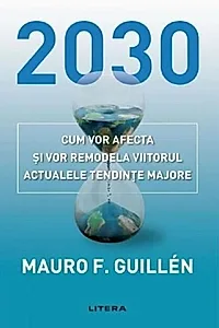 2030: Cum vor afecta și vor remodela viitorul actualele tendințe majore
