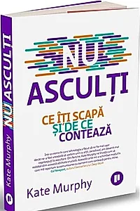 Nu asculți.Ce îți scapă și de ce contează
