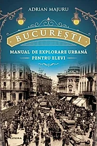 București - Manual de explorare urbană pentru elevi