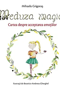 Meduza magică: Carte despre acceptarea emoțiilor