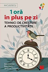 1 oră în plus pe zi. Tehnici de creștere a productivității