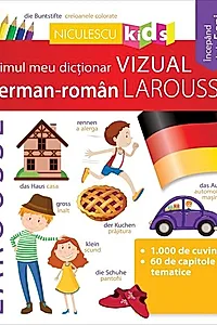 Primul meu dicționar VIZUAL german-român LAROUSSE
