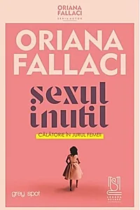 SEXUL INUTIL. Călătorie în jurul femeii