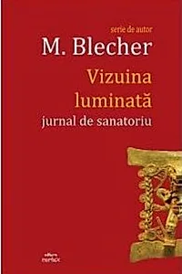 Vizuina luminată (jurnal de sanatoriu)