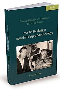 Martin Heidegger. Adevărul despre „Caietele negre”