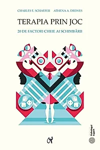Terapia prin joc. 20 de factori cheie ai schimbării