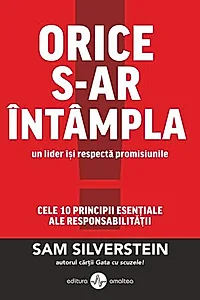 Orice s-ar întâmpla, un lider își respectă promisiunile. Cele 10 principii esențiale ale responsabilității