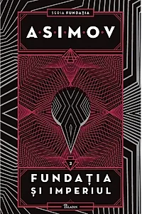Fundaţia şi Imperiul. Seria Fundaţia (Vol. 2)