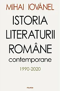 Istoria literaturii române contemporane 1990-2020