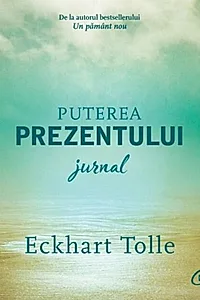 Puterea prezentului. Jurnal
