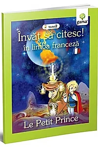 Micul prinț. Le petit prince. Învăț să citesc. Limba franceză, nivelul 2 (7+ ani)