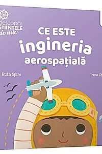 Ce este ingineria aerospațială. Descopăr științele de mic