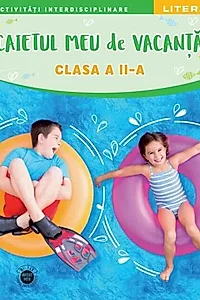 Caietul meu de vacanță. Clasa a II-a