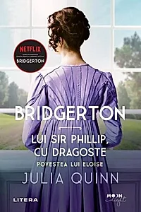 Lui Sir Phillip, cu dragoste. Bridgerton (Vol. 5)