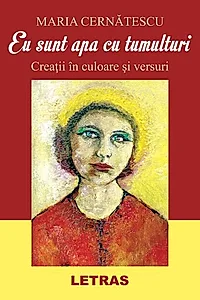 Eu sunt apa cu tumulturi. Creații în culoare și versuri
