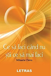 Ce să faci când nu știi ce să mai faci