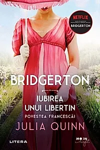Iubirea unui libertin. Bridgerton (Vol. 6)