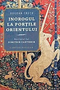 Inorogul la porțile Orientului. Bestiarul lui Dimitrie Cantemir