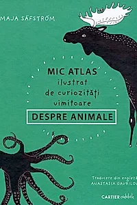 Mic atlas ilustrat de curiozități uimitoare despre animale