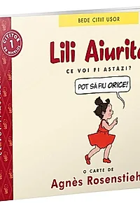 Lili Aiurita: Ce voi fi astăzi? (volumul 2). BeDe citit ușor - Nivelul 1
