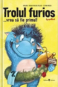 Trolul furios... vrea să fie primul!