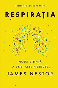 Respirația. O nouă știință a unei arte pierdute