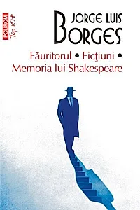 Făuritorul. Ficțiuni. Memoria lui Shakespeare (Top 10+)