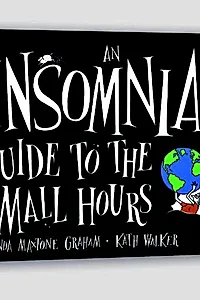 An Insomniac’s Guide to the Small Hours