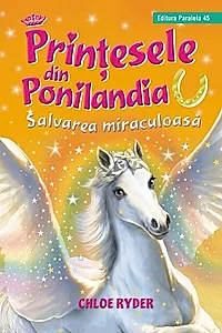 Salvarea miraculoasă. Prinţesele din Ponilandia (Vol. 5)