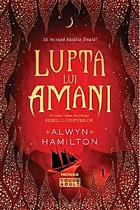 Lupta lui Amani (Trilogia Rebelul nisipurilor Vol.3)