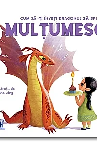 Cum să-ți înveți dragonul să spună Mulțumesc