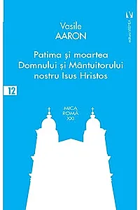 Patima și moartea Domnului și Mântuitorului nostru Isus Hristos