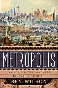 Metropolis. O istorie a celei mai mari invenții a omenirii