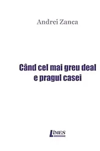 Când cel mai greu deal e pragul casei
