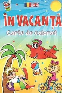 În vacanță. Carte de colorat. Ediție bilingvă (Română - Engleză)