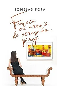 Femeia cu aromă de cireșe-n pârgă