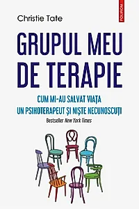 Grupul meu de terapie. Cum mi-au salvat viața un psihoterapeut și niște necunoscuți