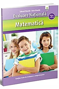 Matematică clasa a IV-a. Evaluare Naţională