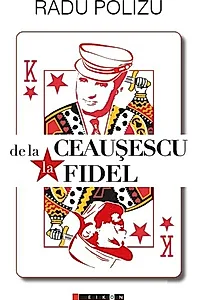 De la Ceaușescu la Fidel