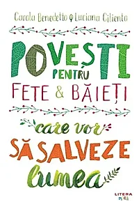 Povești pentru fete și băieți care vor să salveze lumea