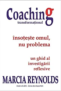 Coaching transformațional – Însoțește omul, nu problema