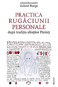 Practica rugăciunii personale după tradiția sfinților Părinți sau „Comoara în vase de lut”