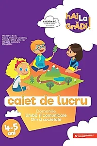 Limbă și comunicare | Om și societate - caiet de lucru pentru 4-5 ani