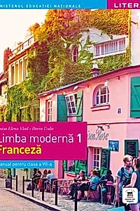 Limba modernă 1 - Limba franceză. Manual. Clasa a VII-a