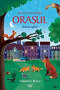 Hai să descoperim orașul. Carte de explorat