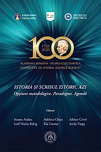 Istoria și scrisul istoric azi. Opțiuni metodologice. Paradigme. Agendă