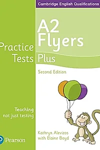 Practice Tests Plus A2 Flyers Students' Book, 2nd Edition