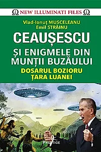 Ceaușescu și Enigmele din Munții Buzăului