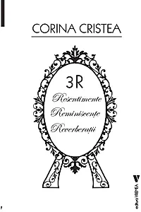 3R: Resentimente. Reminiscențe. Reverberații
